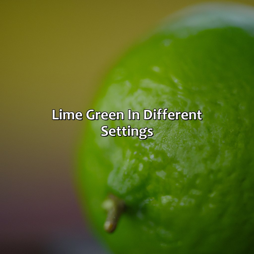 Lime Green In Different Settings  - What Color Goes With Lime Green, 