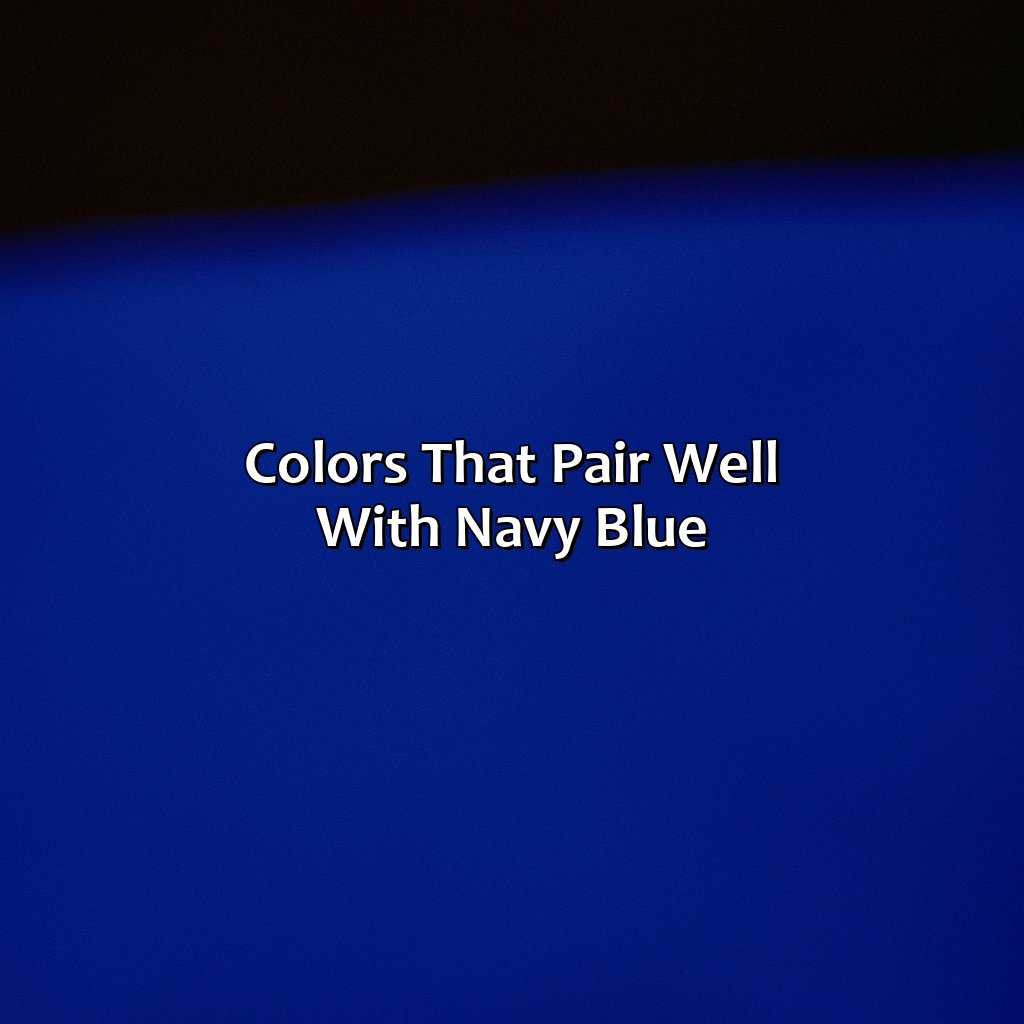 Colors That Pair Well With Navy Blue  - What Color Goes With Navy Blue, 