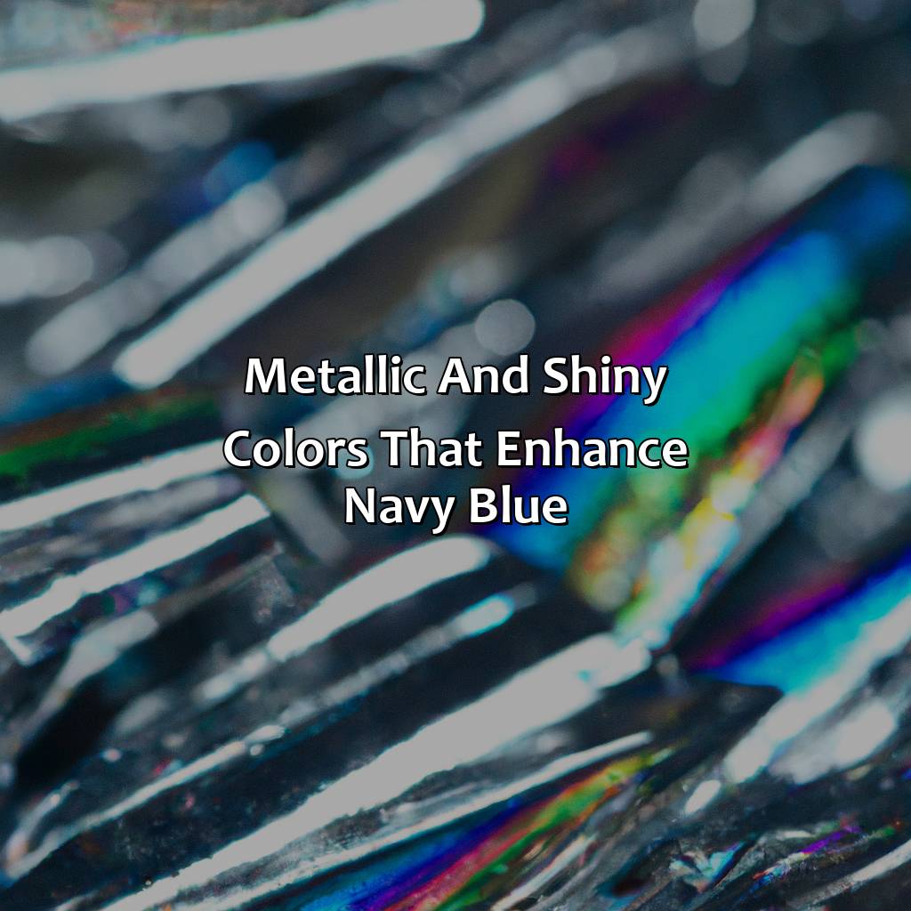 Metallic And Shiny Colors That Enhance Navy Blue  - What Color Goes With Navy Blue, 