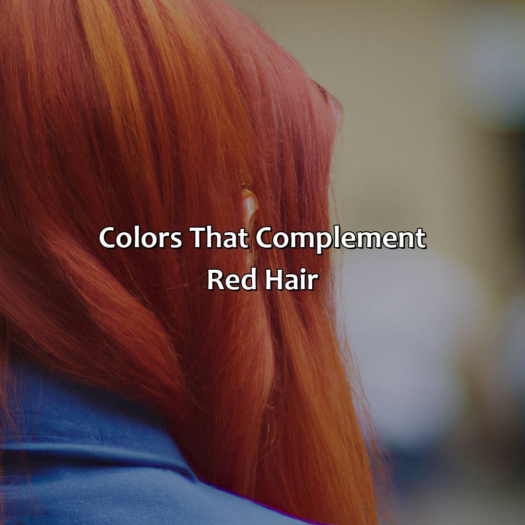 Colors That Complement Red Hair  - What Color Goes With Red Hair, 