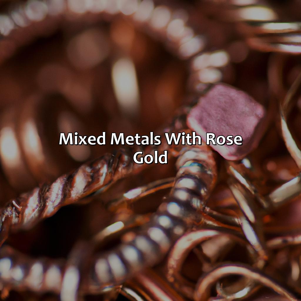 Mixed Metals With Rose Gold  - What Color Goes With Rose Gold, 