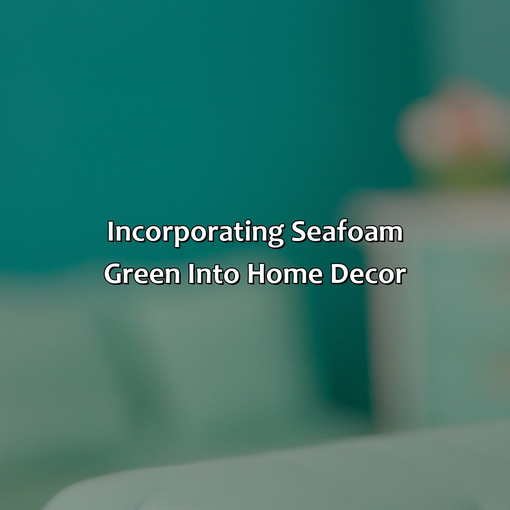 Incorporating Seafoam Green Into Home Decor  - What Color Goes With Seafoam Green, 