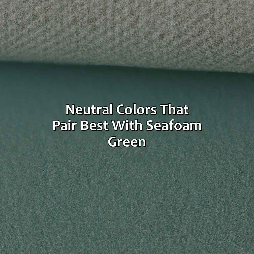 Neutral Colors That Pair Best With Seafoam Green  - What Color Goes With Seafoam Green, 