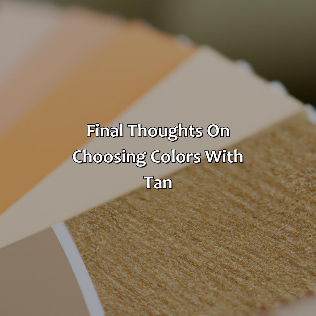 Final Thoughts On Choosing Colors With Tan  - What Color Goes With Tan, 
