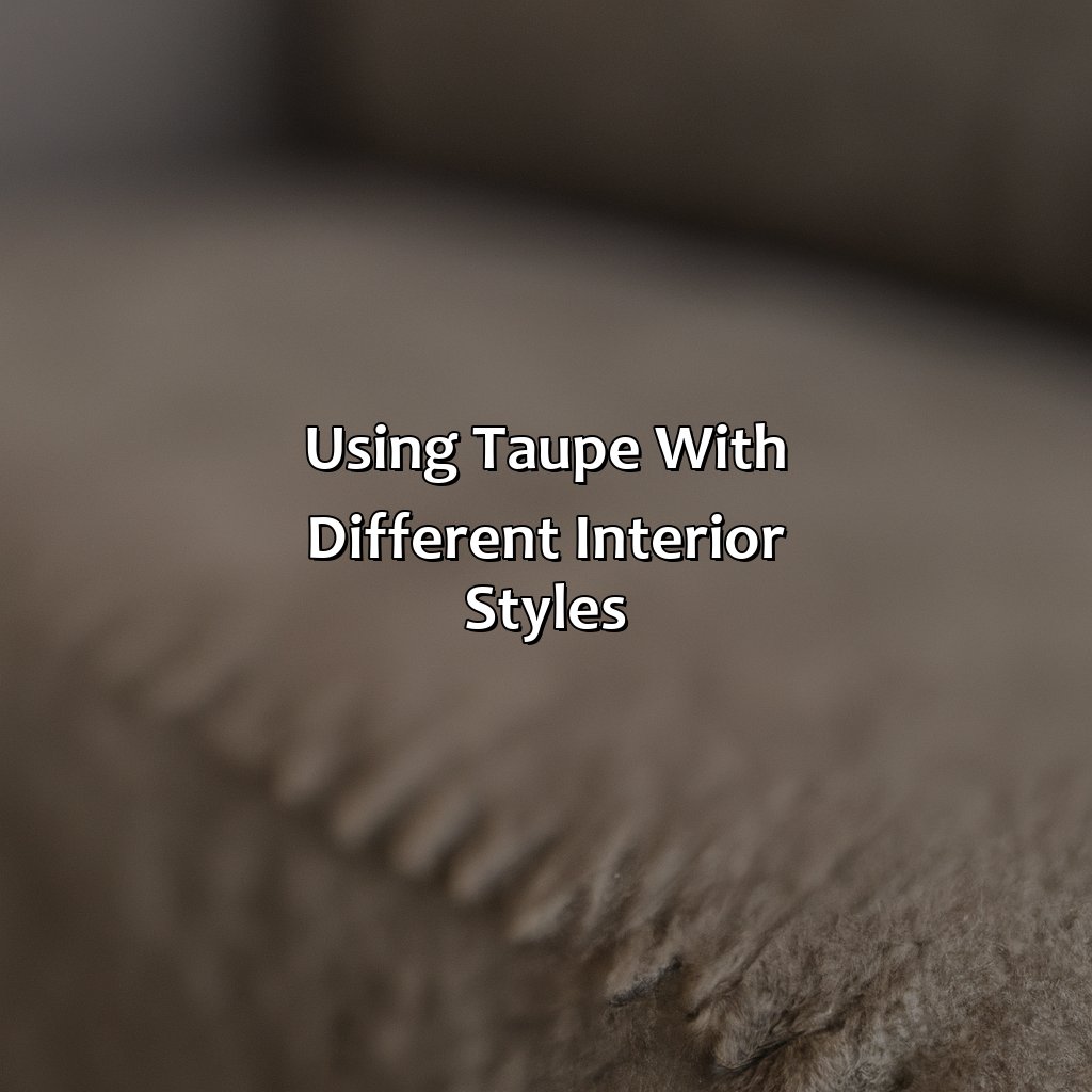 Using Taupe With Different Interior Styles  - What Color Goes With Taupe, 