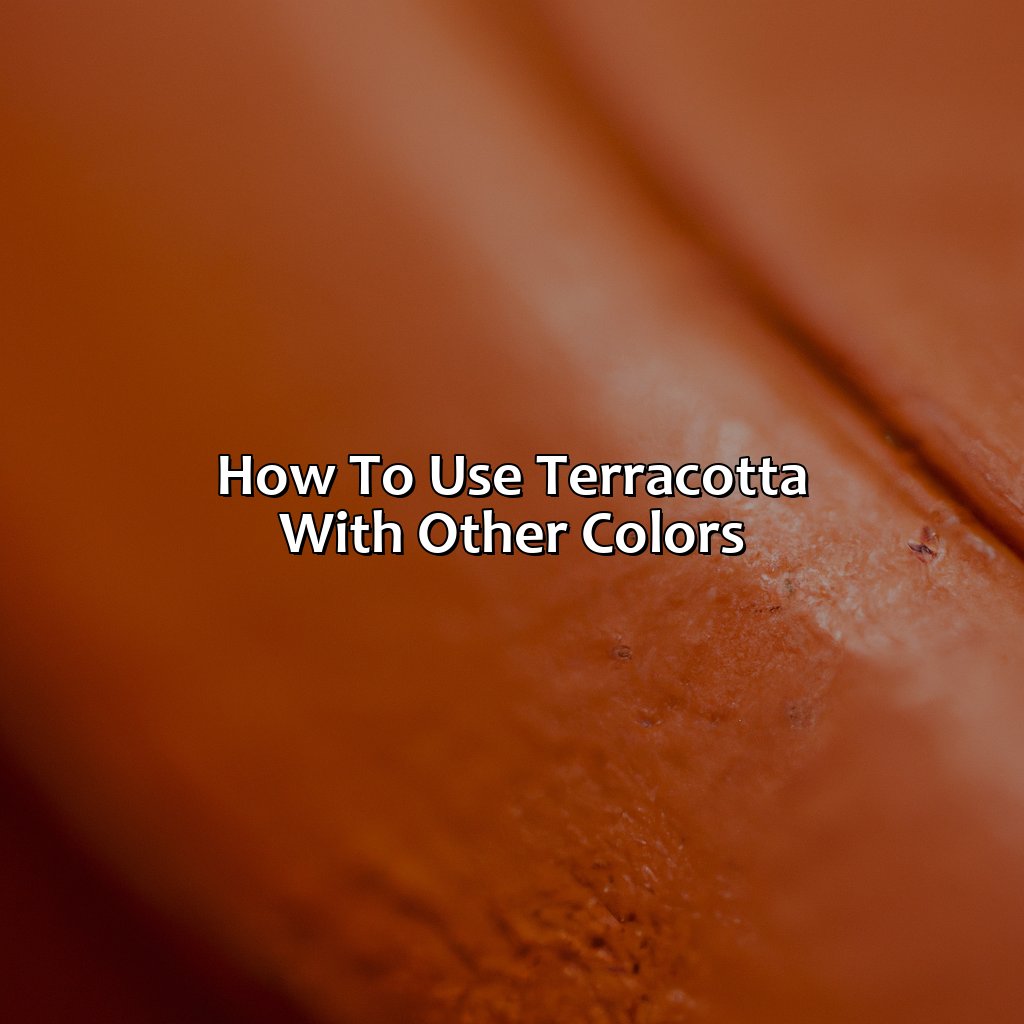How To Use Terracotta With Other Colors  - What Color Goes With Terracotta, 
