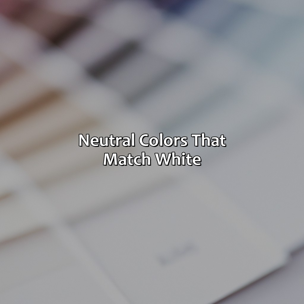 Neutral Colors That Match White  - What Color Goes With White, 