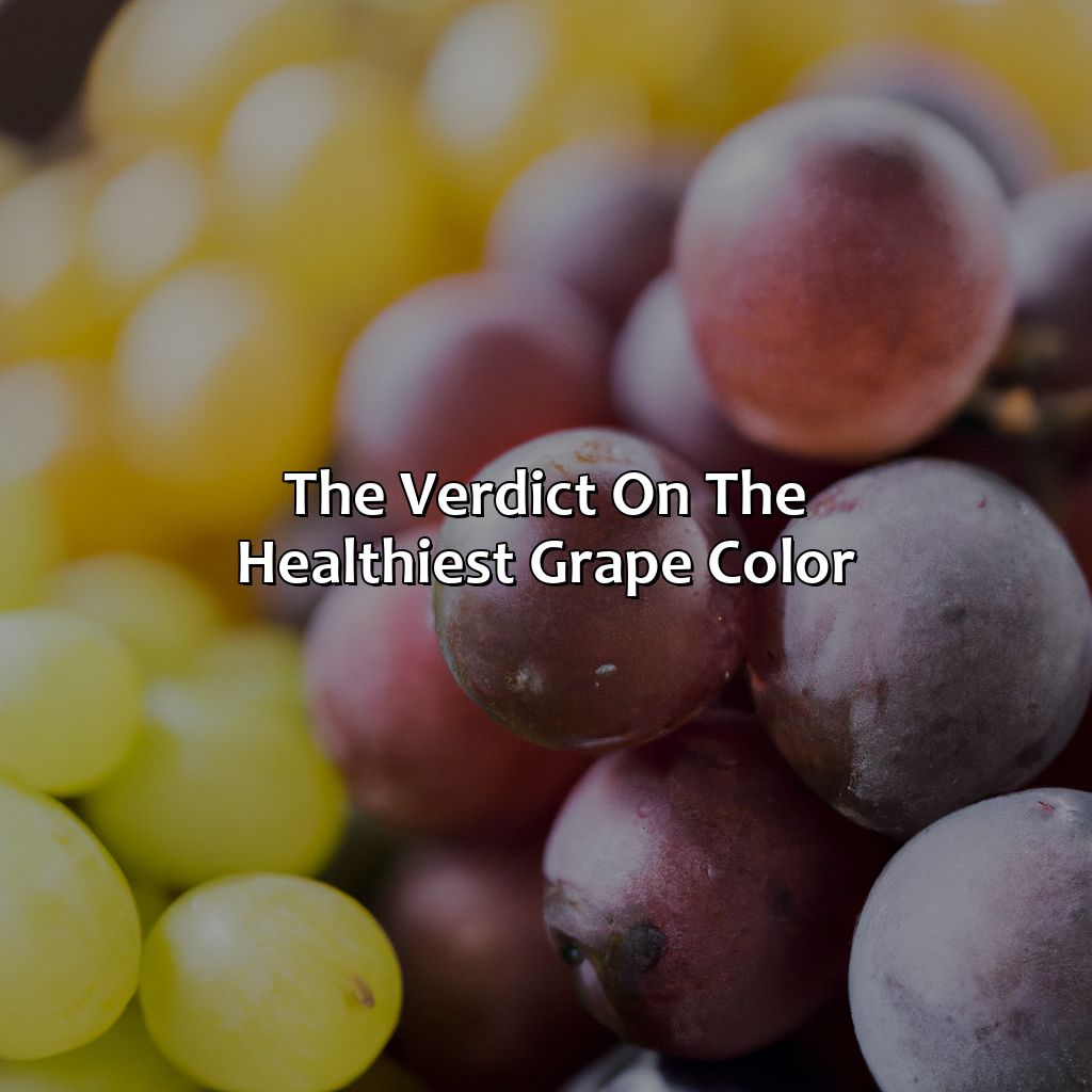 The Verdict On The Healthiest Grape Color  - What Color Grapes Are The Healthiest, 