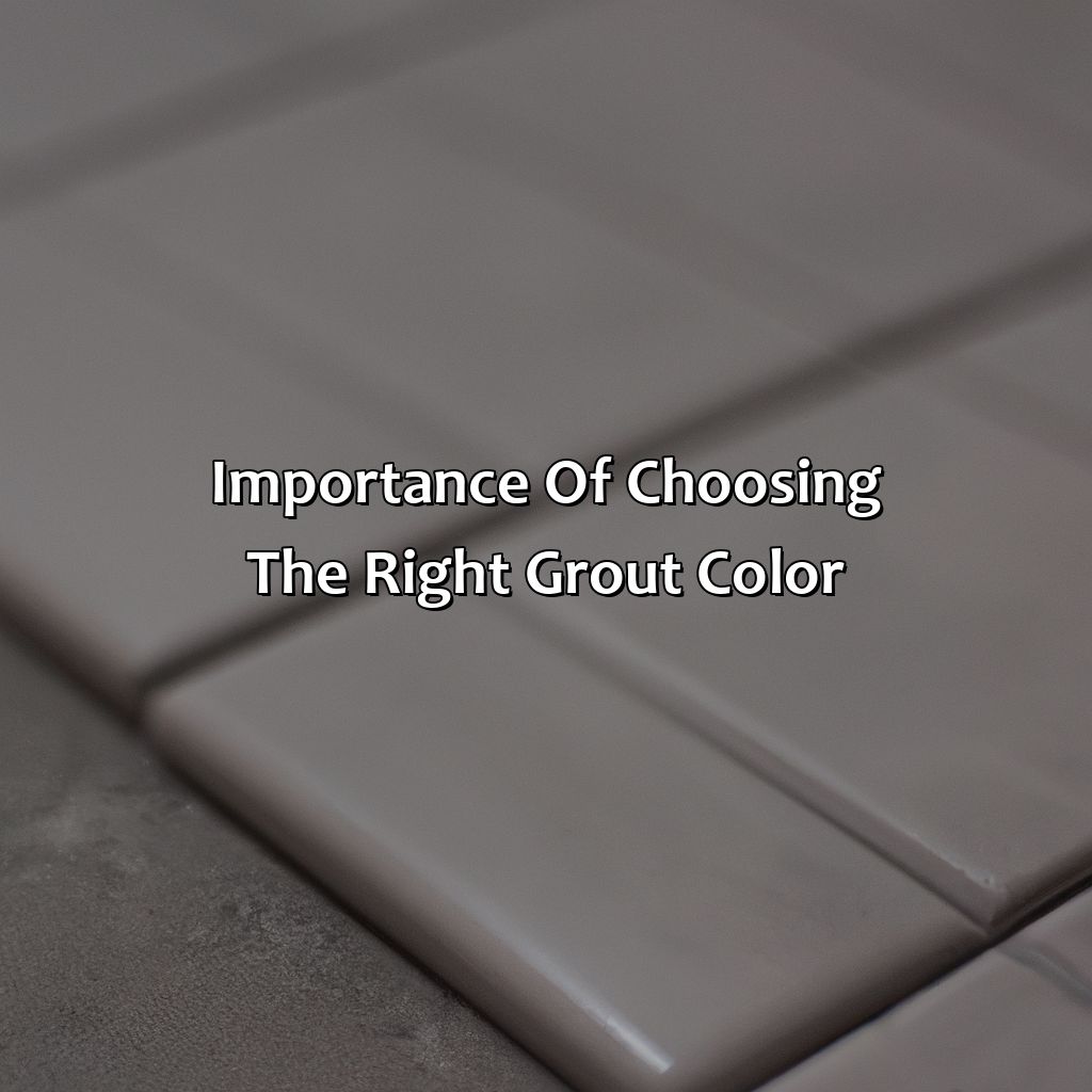 Importance Of Choosing The Right Grout Color  - What Color Grout To Use With Gray Tile, 