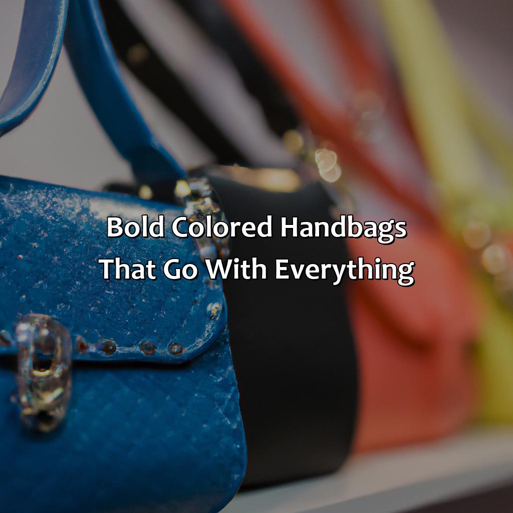 Bold Colored Handbags That Go With Everything  - What Color Handbag Goes With Everything, 