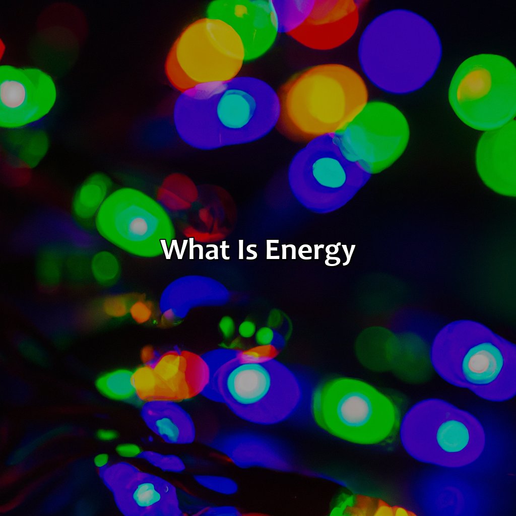 What Is Energy?  - What Color Has The Most Energy, 