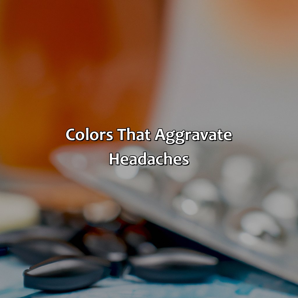 Colors That Aggravate Headaches - What Color Helps Headaches, 