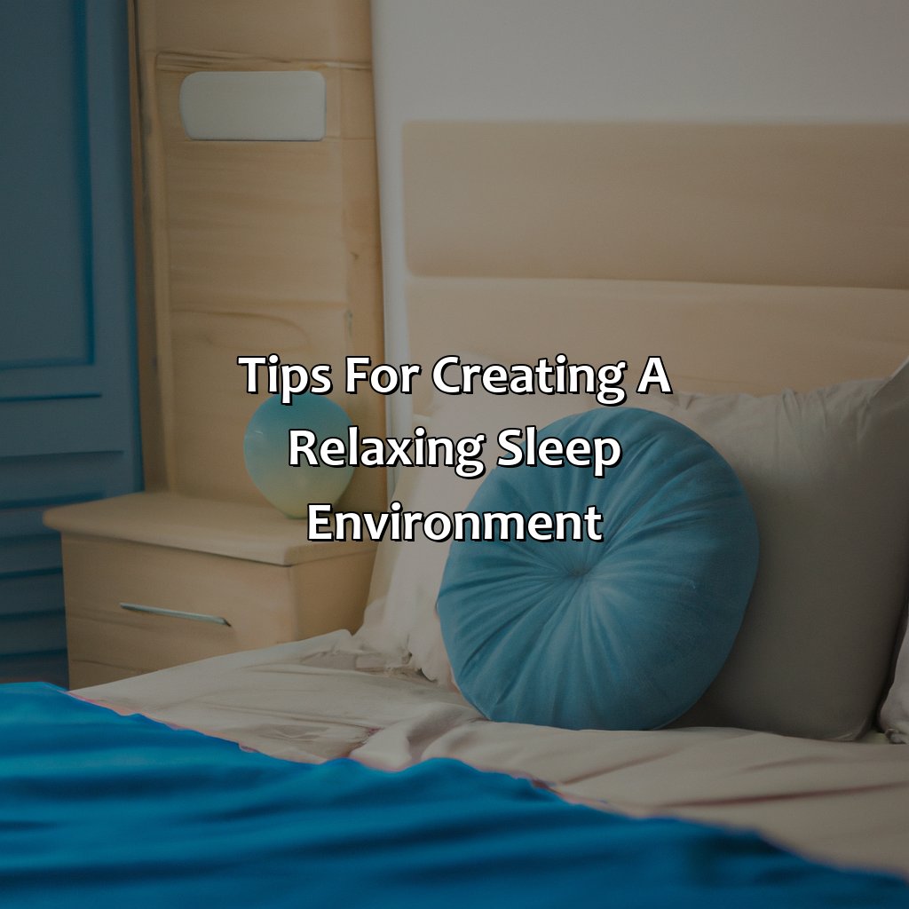 Tips For Creating A Relaxing Sleep Environment  - What Color Helps You Sleep, 