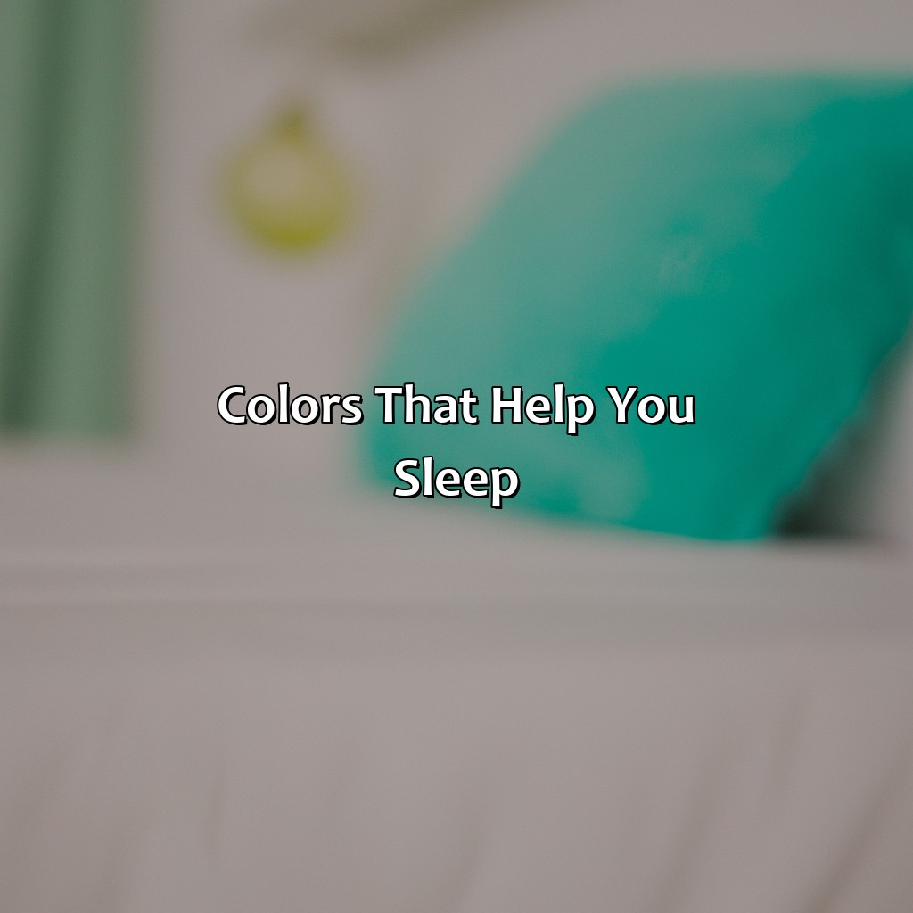 Colors That Help You Sleep  - What Color Helps You Sleep, 