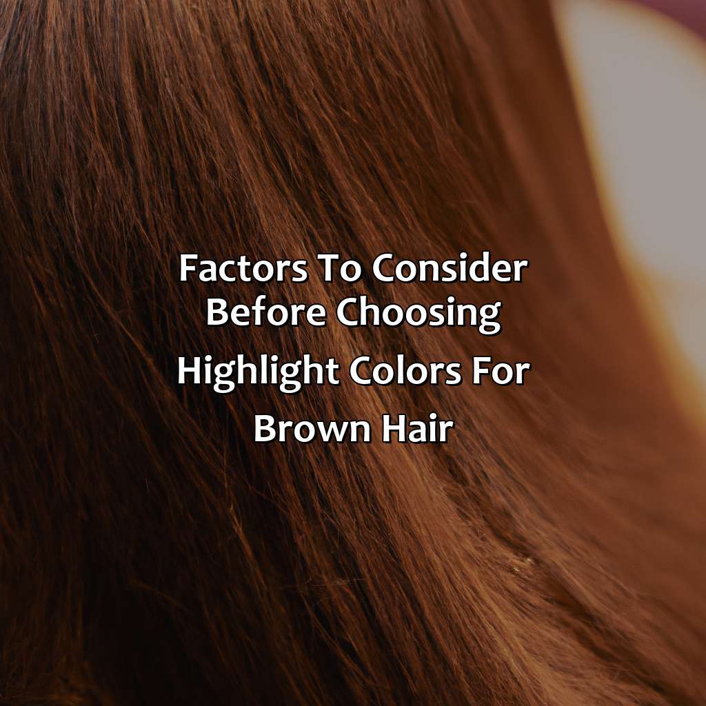 Factors To Consider Before Choosing Highlight Colors For Brown Hair  - What Color Highlights For Brown Hair, 