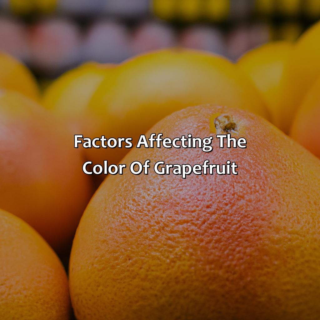 Factors Affecting The Color Of Grapefruit  - What Color Is A Grapefruit, 
