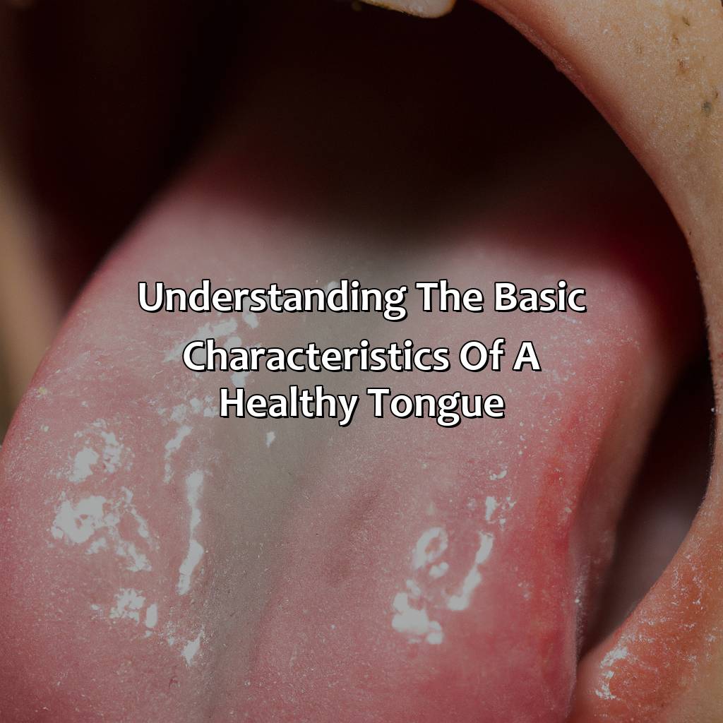 Understanding The Basic Characteristics Of A Healthy Tongue  - What Color Is A Healthy Tongue, 