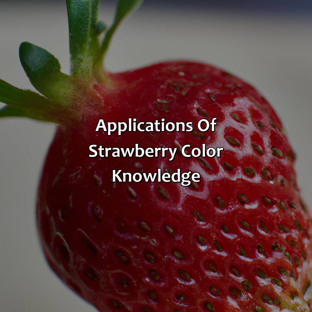 Applications Of Strawberry Color Knowledge  - What Color Is A Strawberry, 
