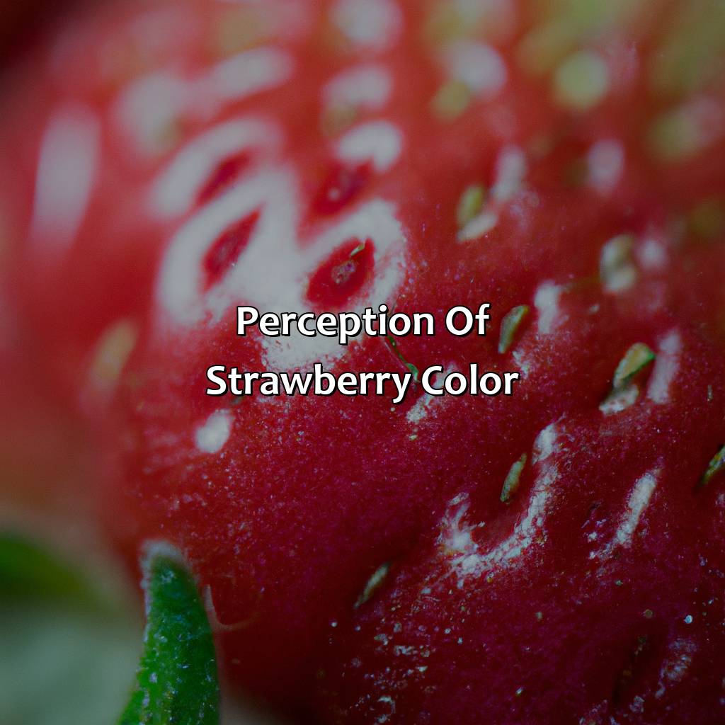Perception Of Strawberry Color  - What Color Is A Strawberry, 