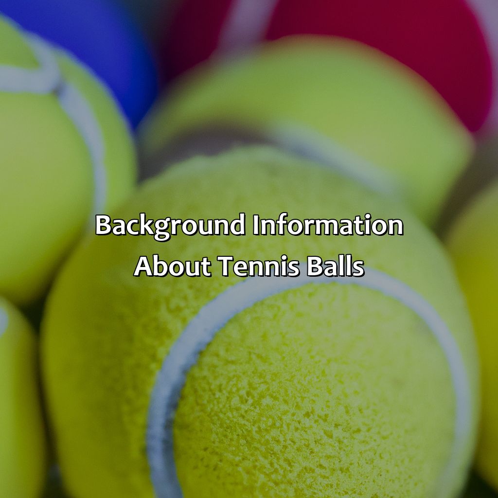 Background Information About Tennis Balls  - What Color Is A Tennis Ball, 