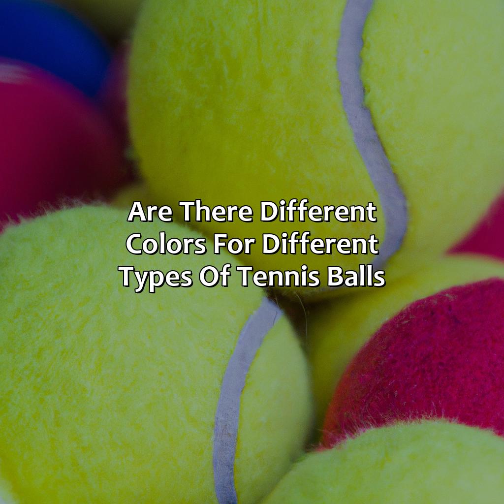 Are There Different Colors For Different Types Of Tennis Balls?  - What Color Is A Tennis Ball, 