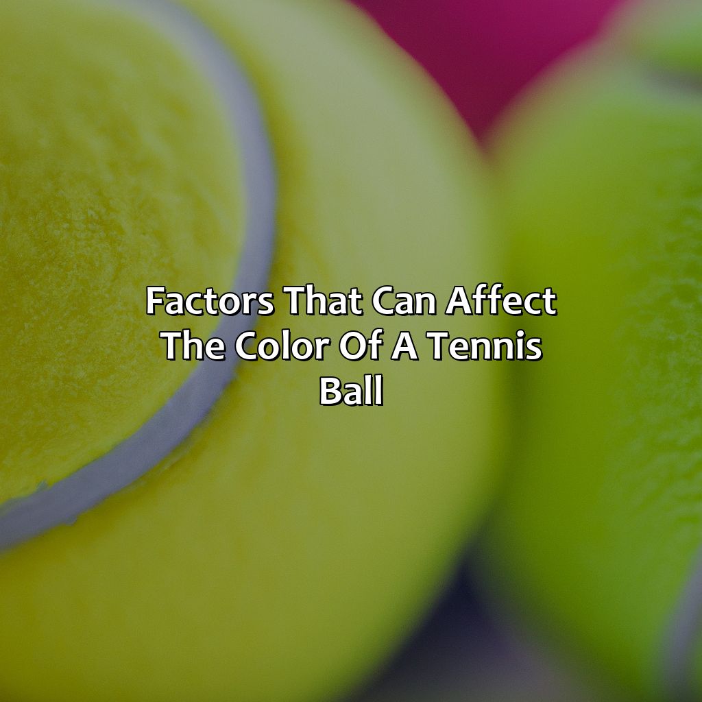 Factors That Can Affect The Color Of A Tennis Ball  - What Color Is A Tennis Ball, 