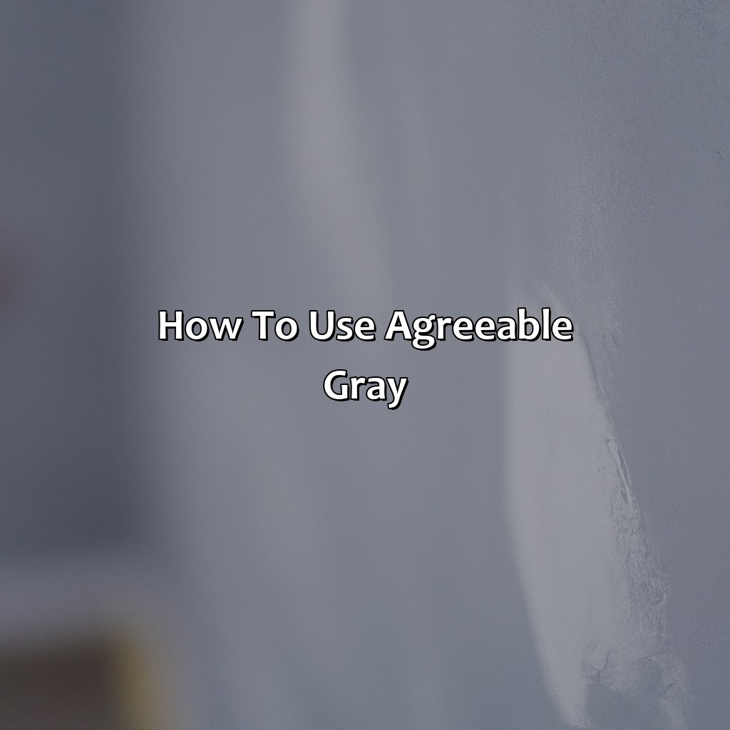 How To Use Agreeable Gray  - What Color Is Agreeable Gray, 