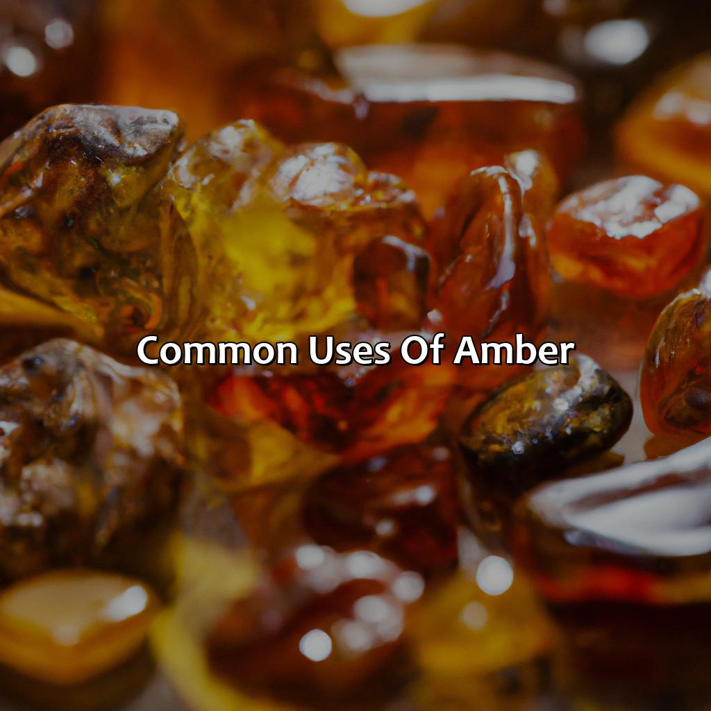 Common Uses Of Amber  - What Color Is Amber, 