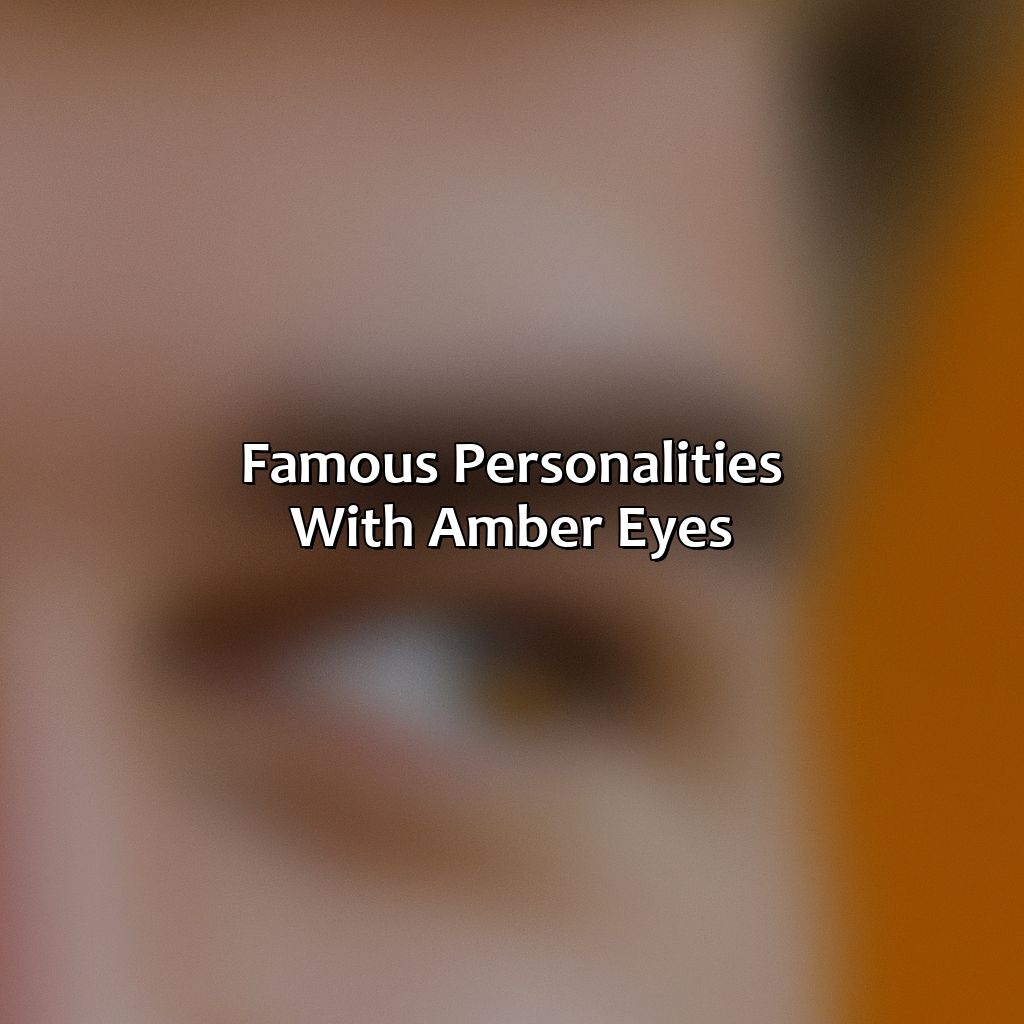 Famous Personalities With Amber Eyes  - What Color Is Amber Eyes, 