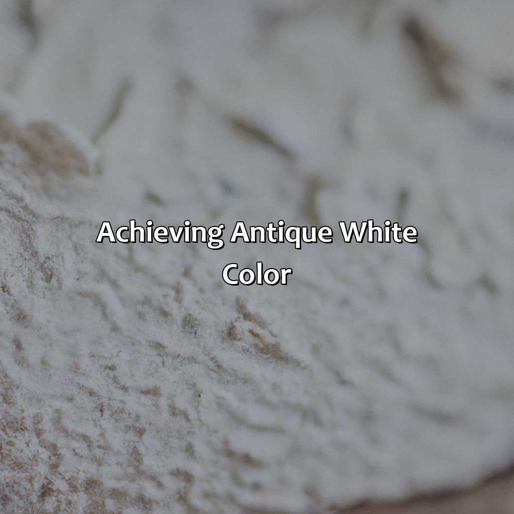 Achieving Antique White Color  - What Color Is Antique White, 