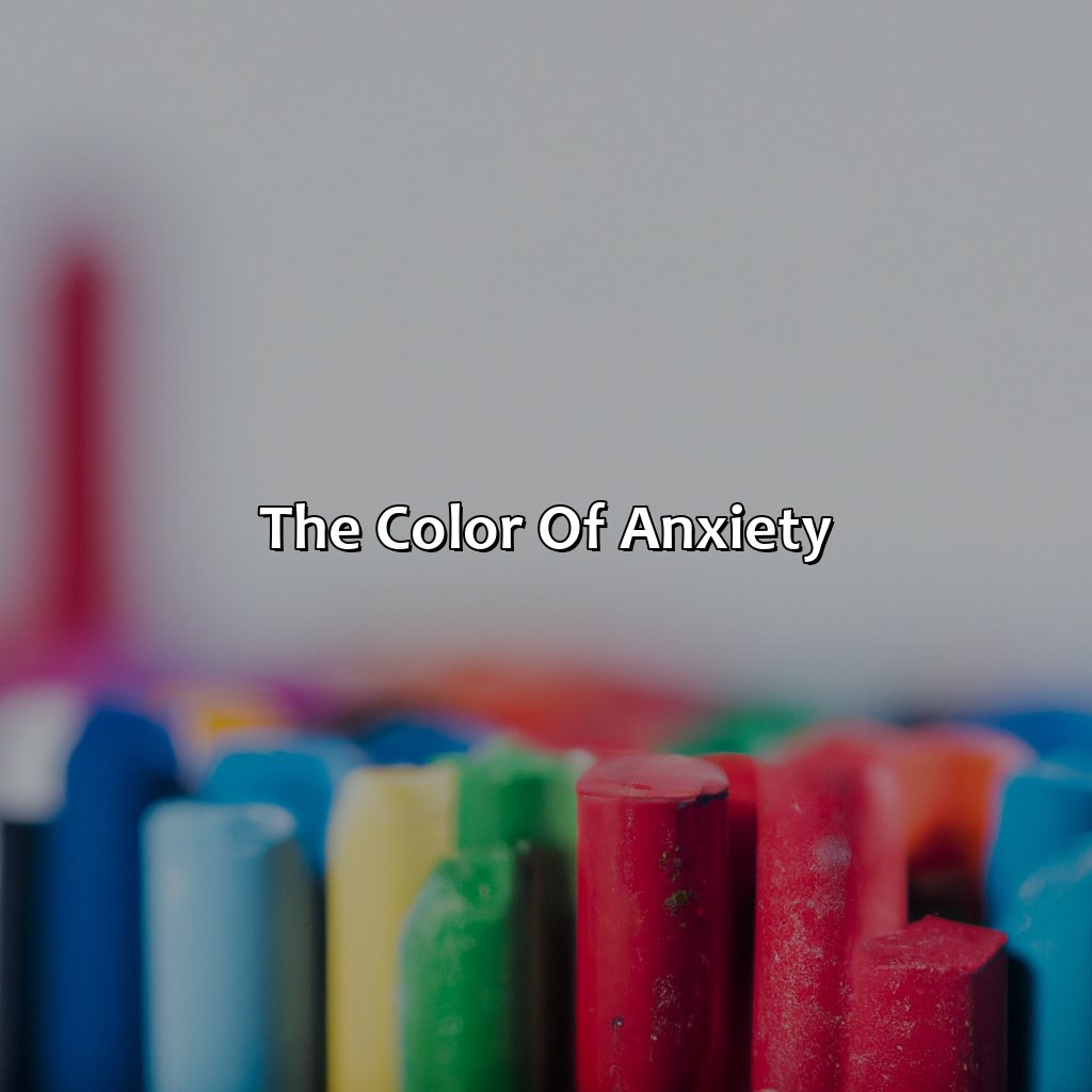 The Color Of Anxiety  - What Color Is Anxiety, 