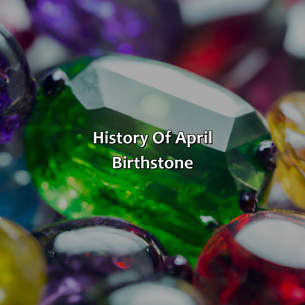 History Of April Birthstone  - What Color Is April Birthstone, 