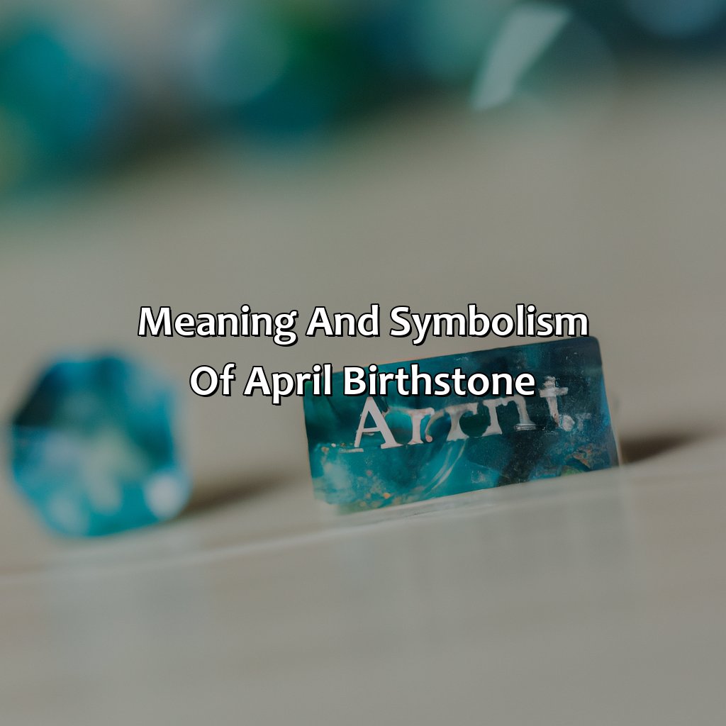 Meaning And Symbolism Of April Birthstone  - What Color Is April