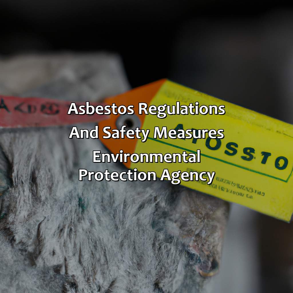 Asbestos Regulations And Safety Measures , Environmental Protection Agency ) - What Color Is Asbestos, 