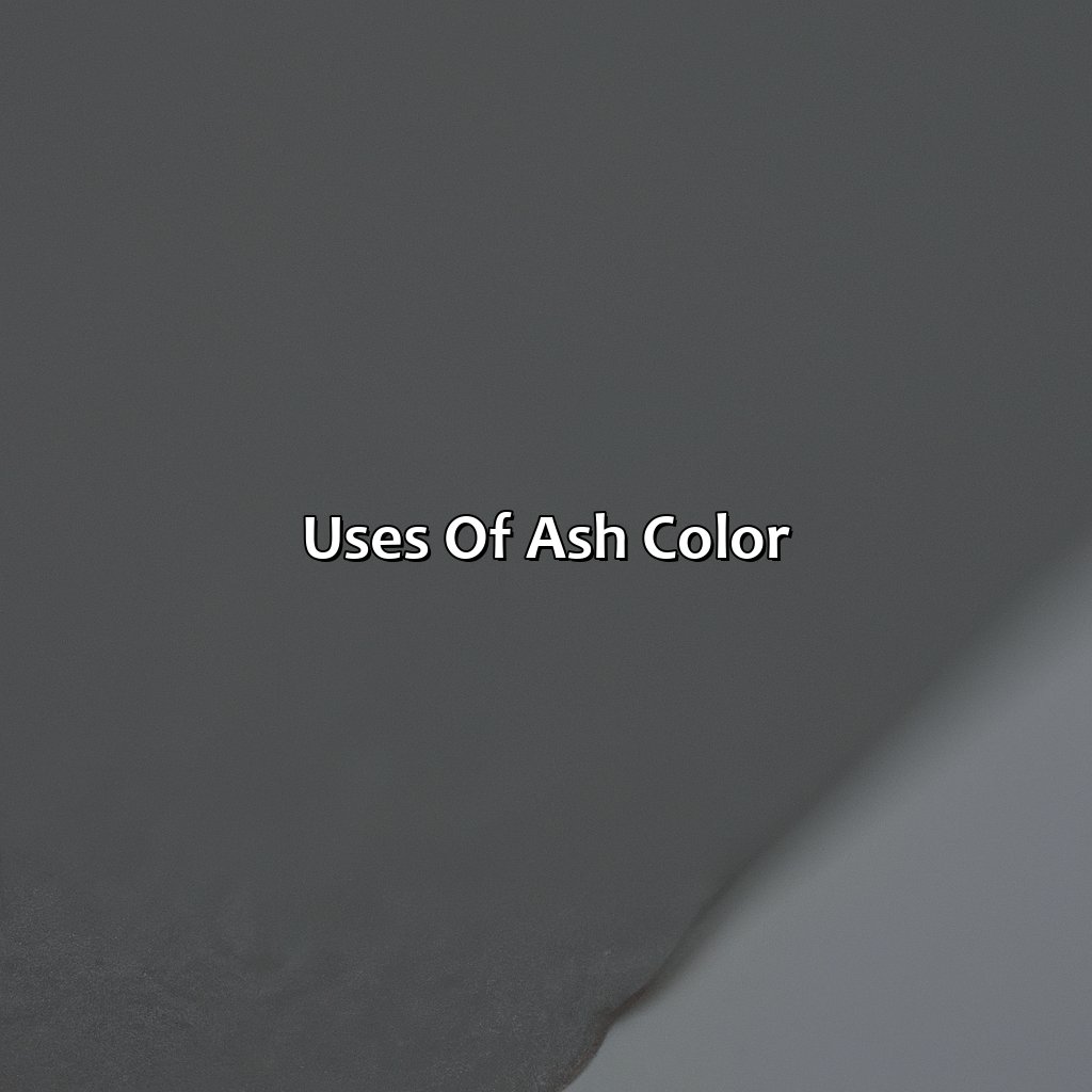 Uses Of Ash Color  - What Color Is Ash, 