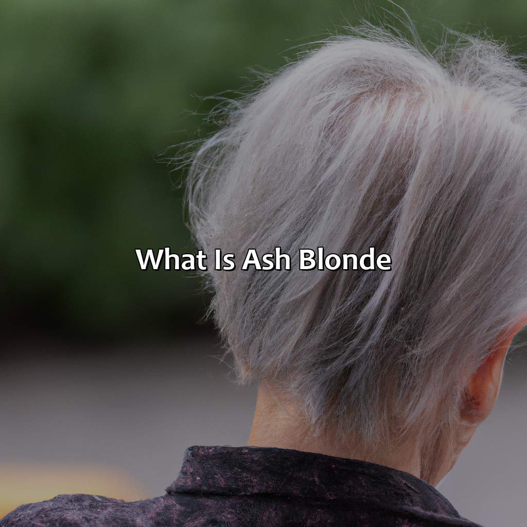 What Is Ash Blonde?  - What Color Is Ash Blonde, 