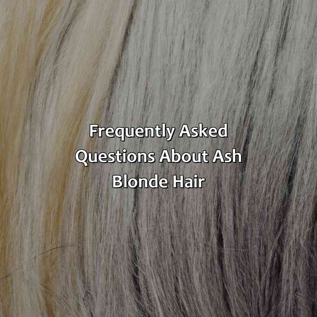 Frequently Asked Questions About Ash Blonde Hair  - What Color Is Ash Blonde, 