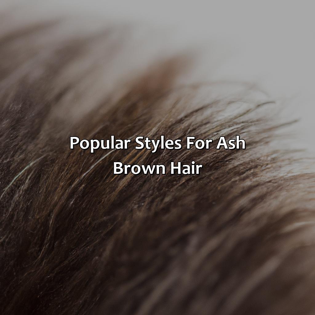 Popular Styles For Ash Brown Hair  - What Color Is Ash Brown Hair, 