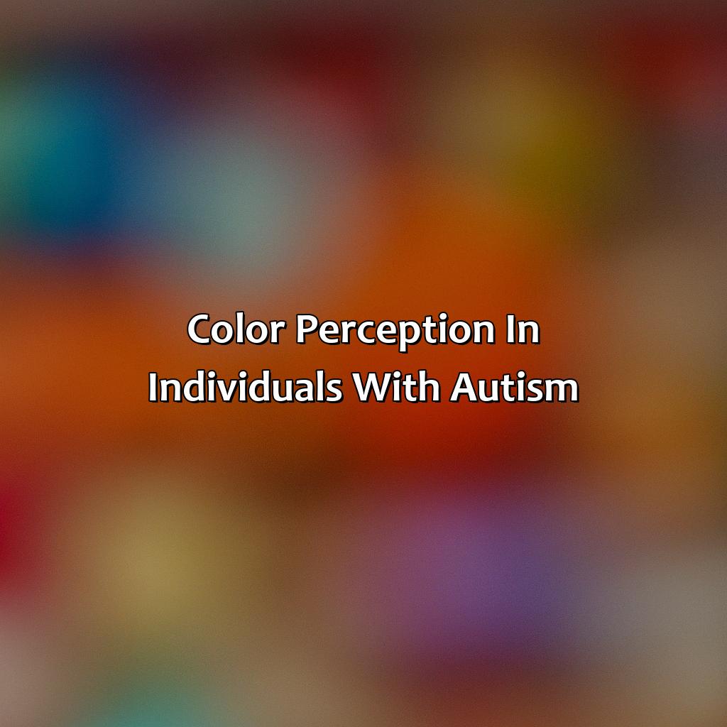 Color Perception In Individuals With Autism  - What Color Is Autism, 