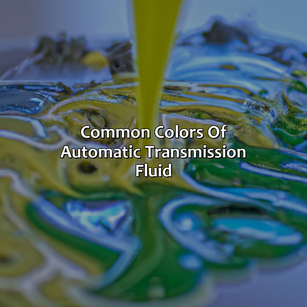 Common Colors Of Automatic Transmission Fluid  - What Color Is Automatic Transmission Fluid, 
