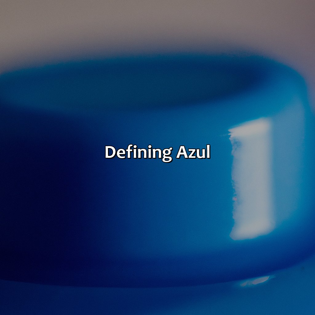 Defining Azul  - What Color Is Azul, 