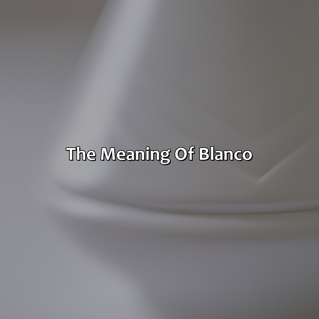 The Meaning Of Blanco  - What Color Is Blanco, 