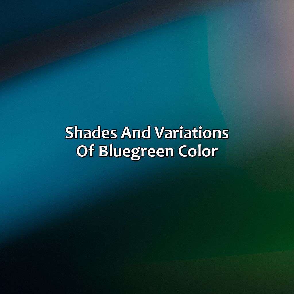 Shades And Variations Of Blue-Green Color  - What Color Is Blue Green, 