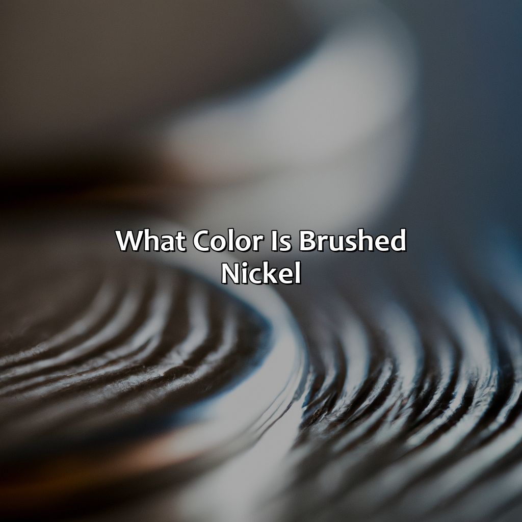What Color Is Brushed Nickel?  - What Color Is Brushed Nickel, 