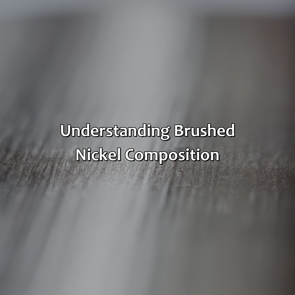 Understanding Brushed Nickel Composition  - What Color Is Brushed Nickel, 