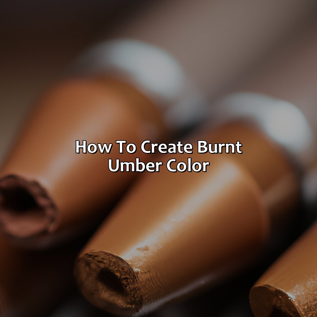 How To Create Burnt Umber Color  - What Color Is Burnt Umber, 