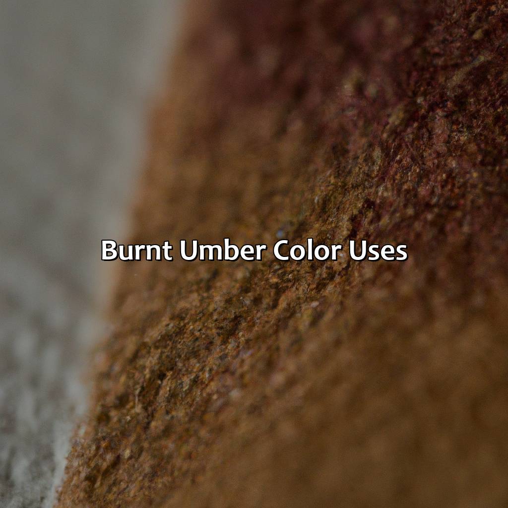 Burnt Umber Color Uses  - What Color Is Burnt Umber, 