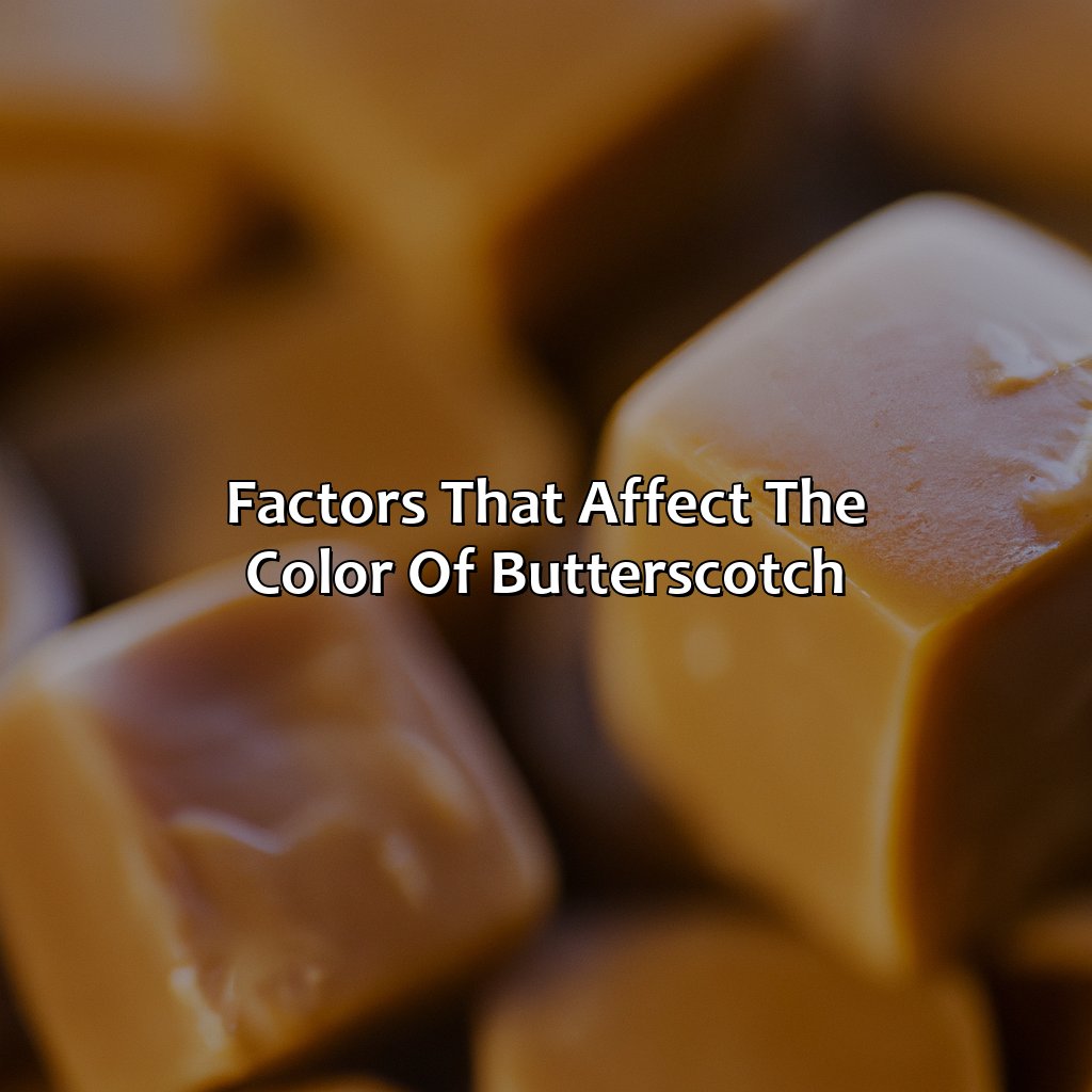 Factors That Affect The Color Of Butterscotch  - What Color Is Butterscotch, 