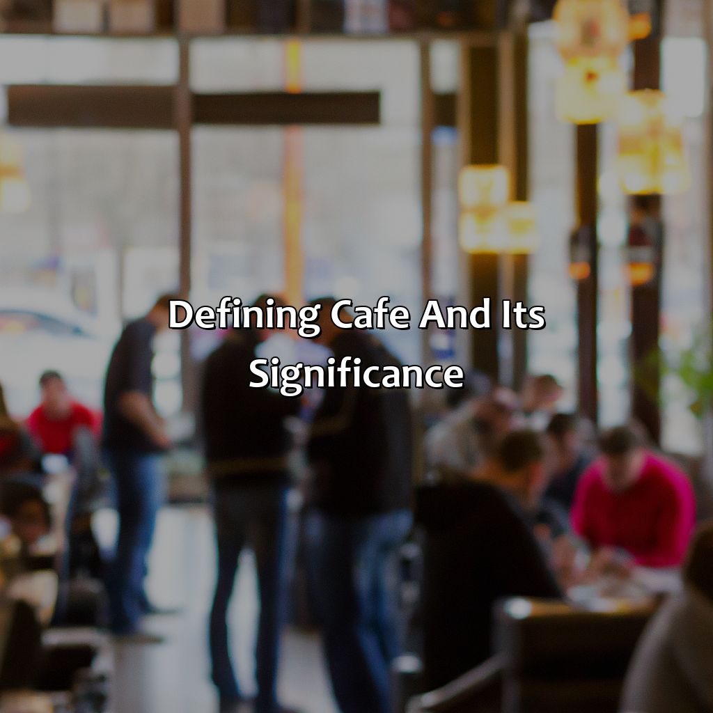 Defining Cafe And Its Significance  - What Color Is Cafe, 