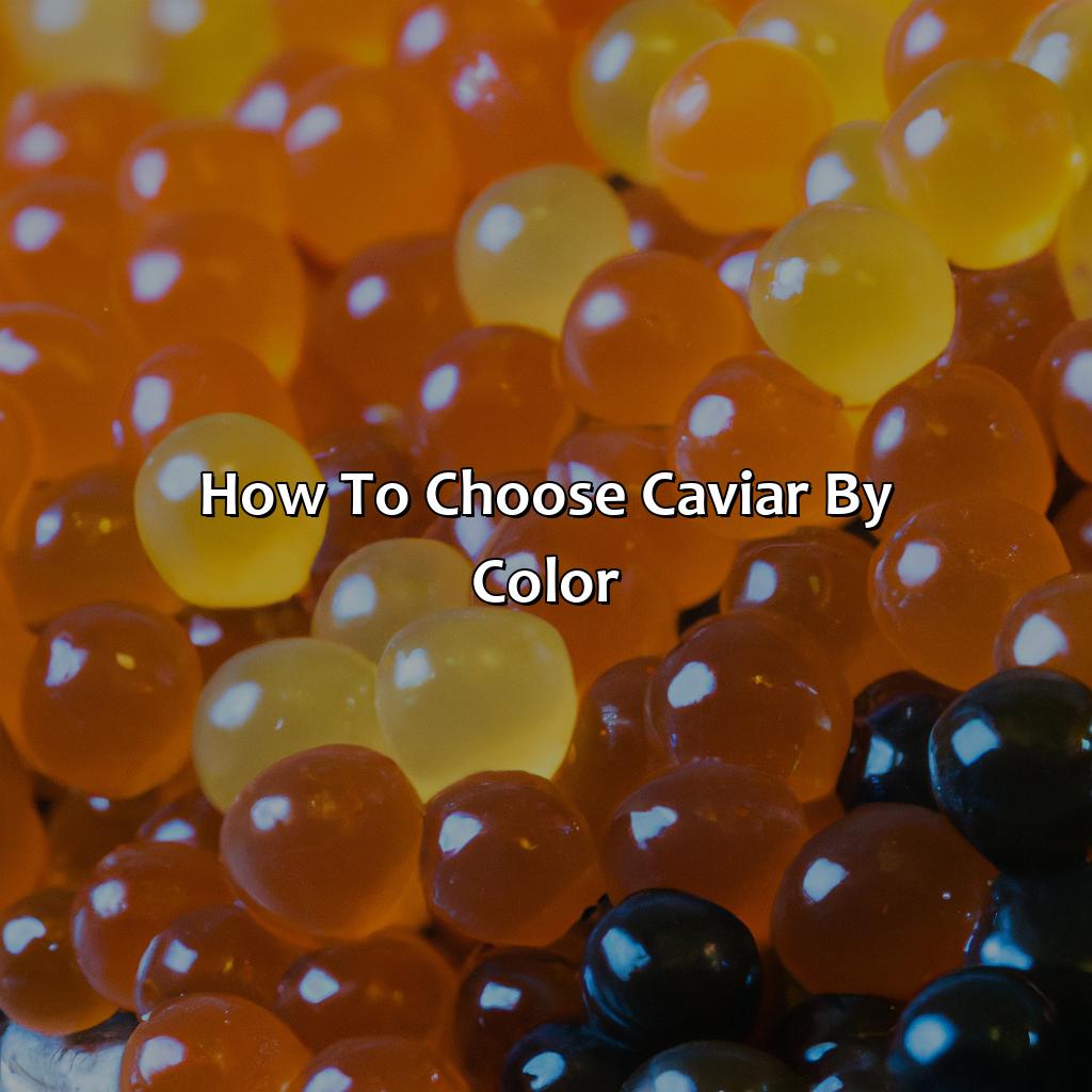 How To Choose Caviar By Color  - What Color Is Caviar, 